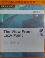 The View from Lazy Point written by Carl Safina performed by Todd McLaren on MP3 CD (Unabridged)